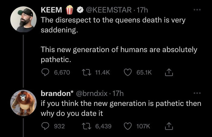 The disrespect to the queens death is very saddening. This new generation of humans are absolutely pathetic.