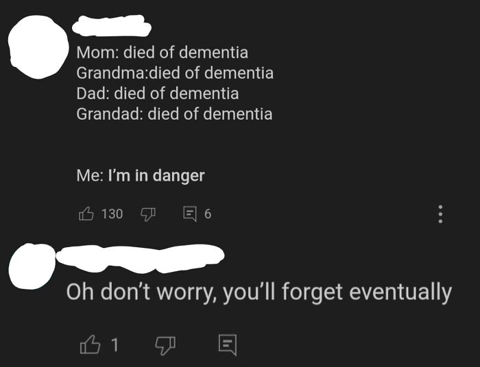 you dying of dementia meme - Mom died of dementia Grandmadied of dementia Dad died of dementia Grandad died of dementia Me I'm in danger