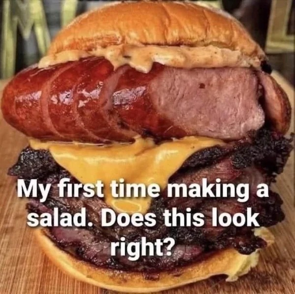 sunday funday memes -  tried to make a salad i failed - My first time making a salad. Does this look right?