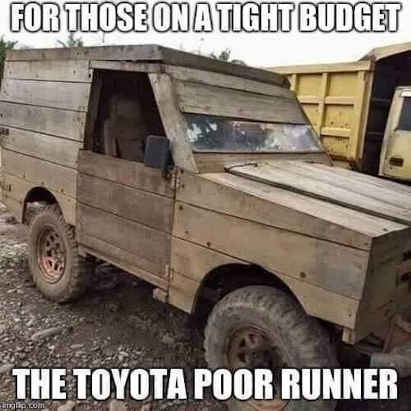 sunday funday memes -  toyota poor runner - For Those On A Tight Budget G The Toyota Poor Runner tingllip.com