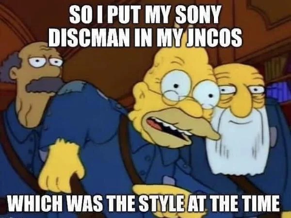 sunday funday memes -  cartoon - So I Put My Sony Discman In My Jncos Which Was The Style At The Time