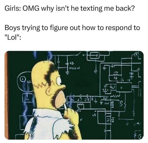 sunday funday memes -  Girls Omg why isn't he texting me back? Boys trying to figure out how to respond to "Lol" Cs 1800 uF The 17 C dal Som te" Pi