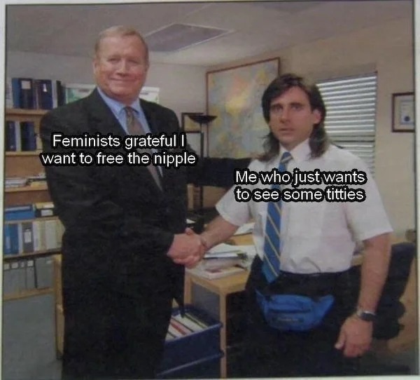 spicy memes - michael scott boss - Feminists grateful I want to free the nipple Me who just wants to see some titties