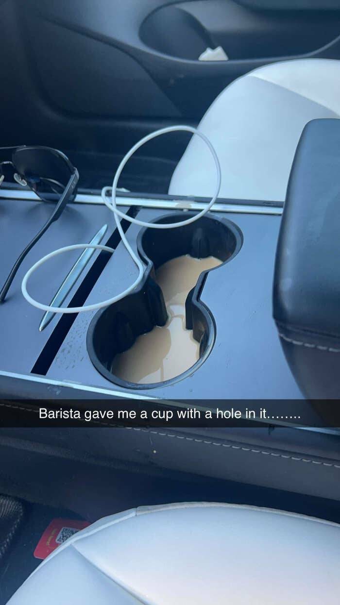 people having a bad day -  vehicle door - Barista gave me a cup with a hole in it........