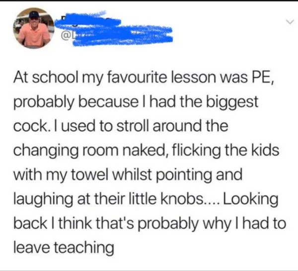 fails and facepalms - 1 peter 3 3 4 - At school my favourite lesson was Pe, probably because I had the biggest cock. I used to stroll around the changing room naked, flicking the kids with my towel whilst pointing and laughing at their little knobs.... Lo