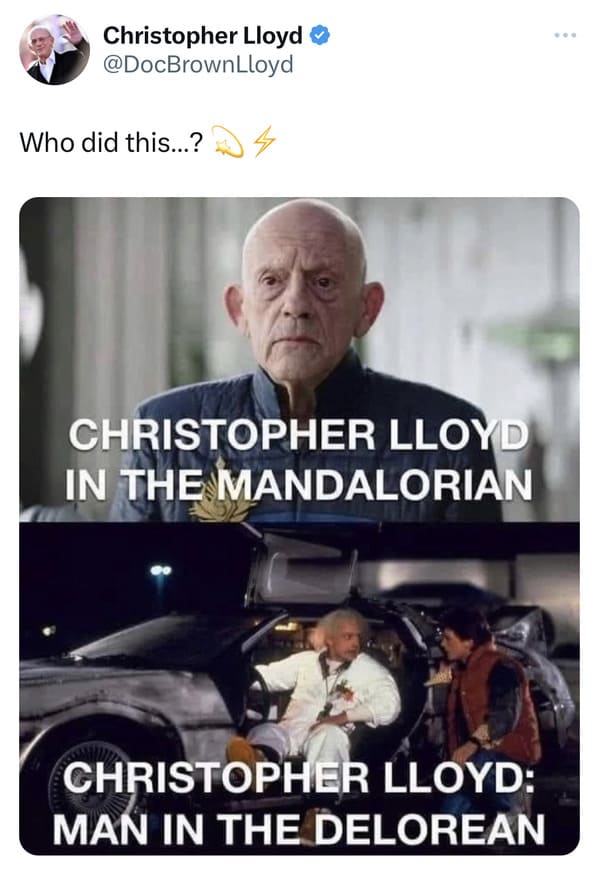 funyn tweets - photo caption - Christopher Lloyd Lloyd Who did this...? Christopher Lloyd In The Mandalorian Christopher Lloyd Man In The Delorean
