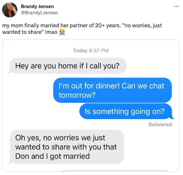 funyn tweets - Classified advertising - Brandy Jensen my mom finally married her partner of 20 years. "no worries, just wanted to " Imao fot Today Hey are you home if I call you? I'm out for dinner! Can we chat tomorrow? Is something going on? Delivered O