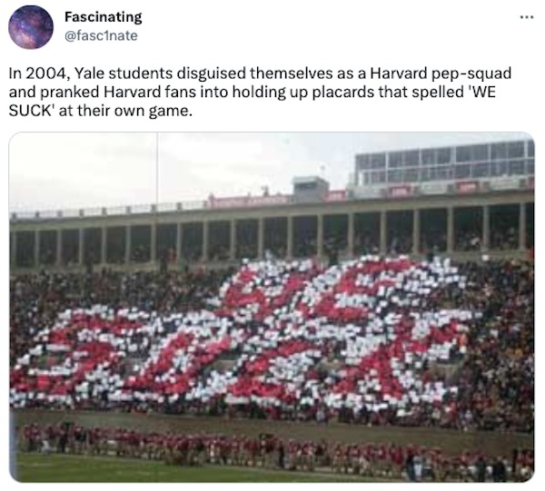 funyn tweets - harvard stadium - Fascinating In 2004, Yale students disguised themselves as a Harvard pepsquad and pranked Harvard fans into holding up placards that spelled 'We Suck' at their own game. www