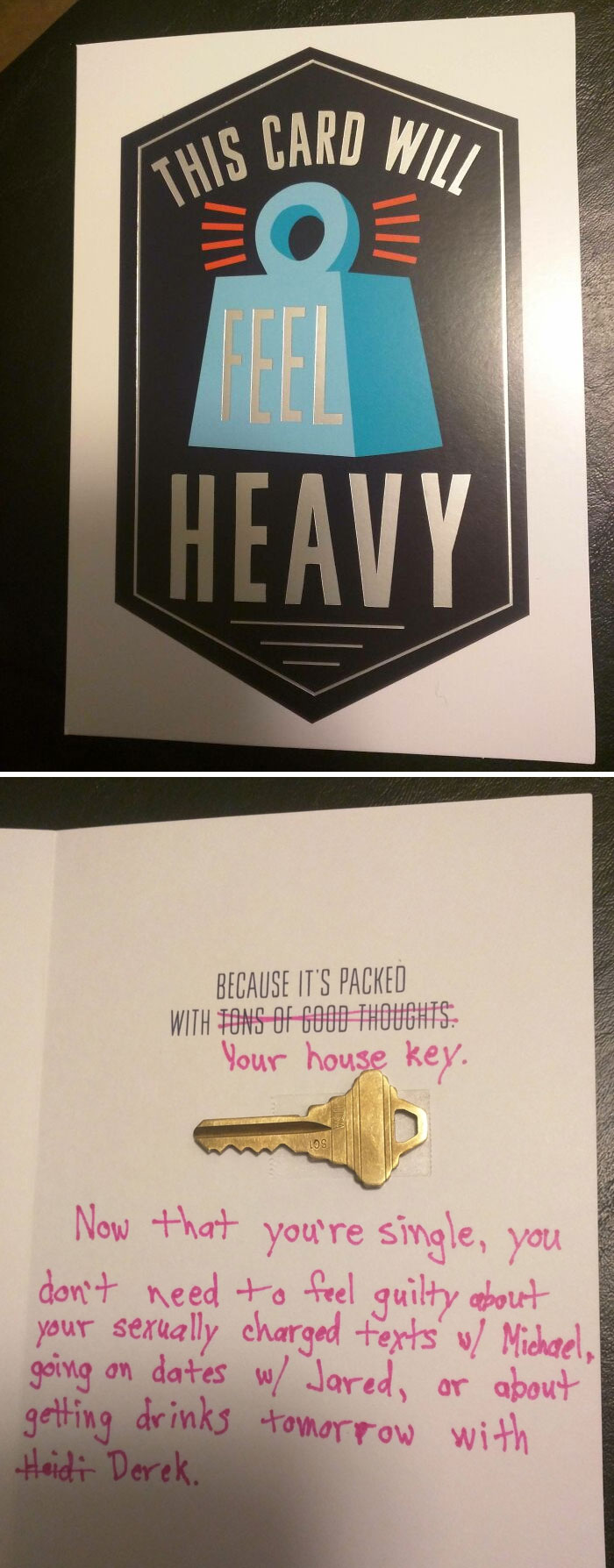 Ex revenge - Cheating in a relationship - This Card Will Mi Feel Heavy Because It'S Packed With Tons Of Good Thoughts Your house key. Now that you're single, you don't need to feel guilty about your sexually charged texts w Michael, going on dates w Jared