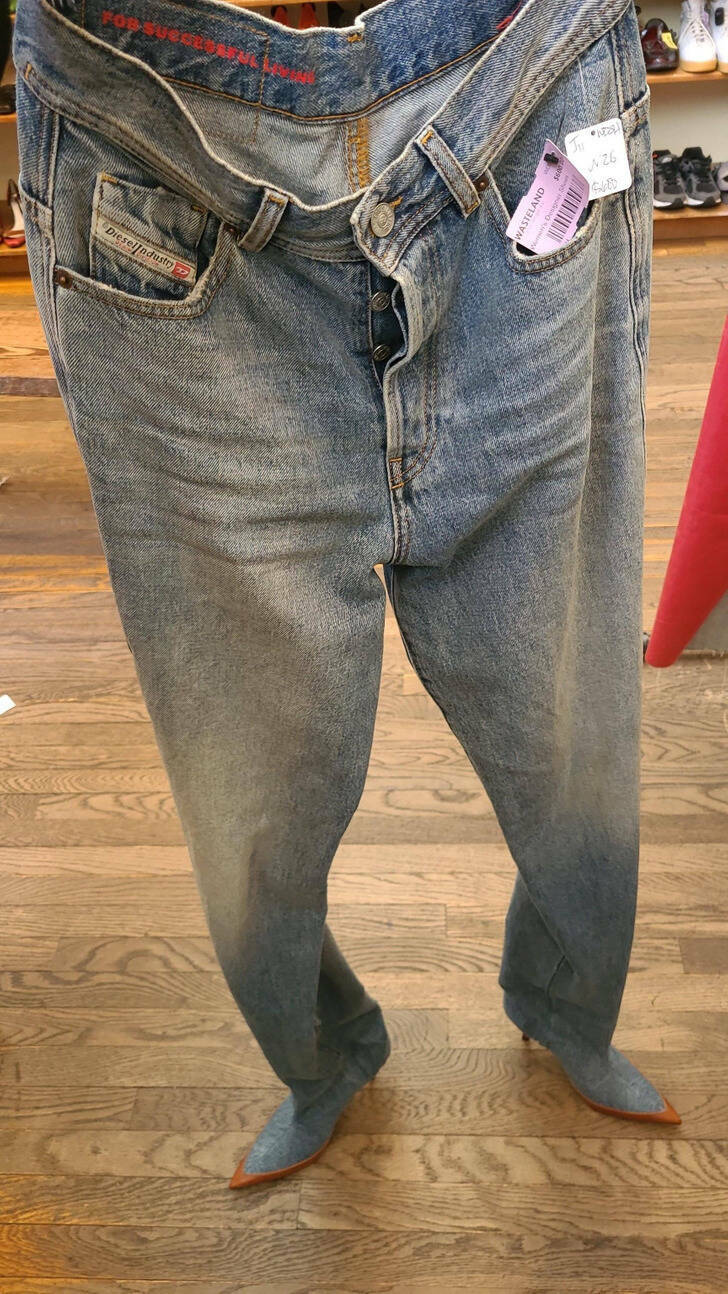 “These jeans have built-in shoes.”