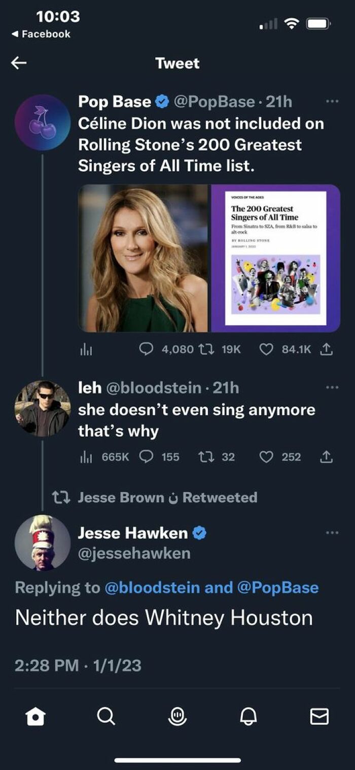 confidently incorrect - screenshot - Facebook Pop Base Cline Dion was not included on Rolling Stone's 200 Greatest Singers of All Time list. th Tweet 1123 leh 21h she doesn't even sing anymore that's why ill 155 132 t Jesse Brown & Retweeted Jesse Hawken 