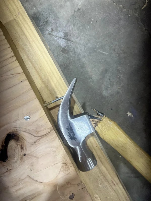 “Pulled it’s way through a board and then broke my hammer.”