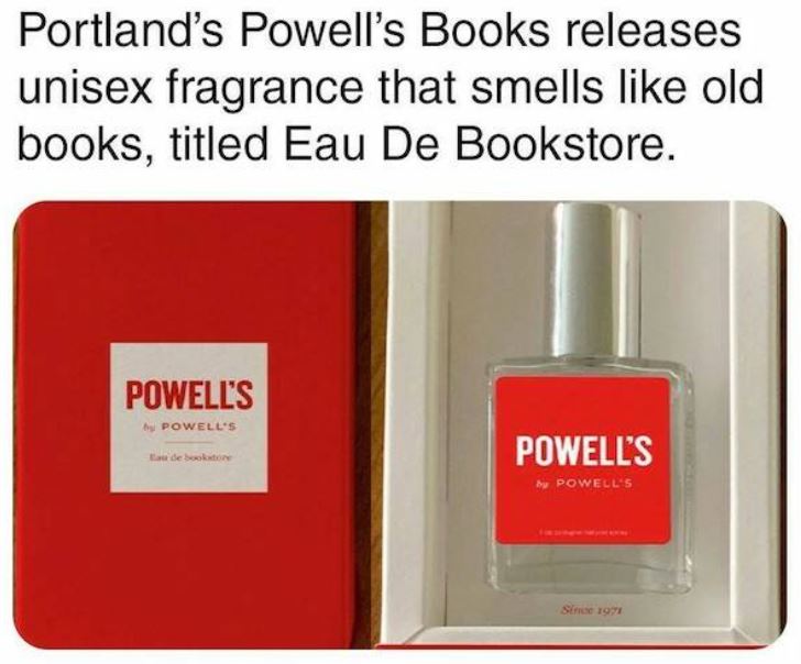 bizarre things that exist - perfume - Portland's Powell's Books releases unisex fragrance that smells old books, titled Eau De Bookstore. Powell'S by Powell'S Powell'S by Powell'S Since 1971