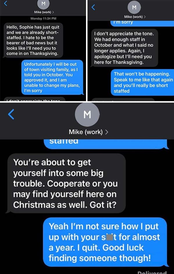 horrible bosses  - bad boss texts reddit - M Mike work > Monday Hello, Sophie has just quit and we are already short staffed. I hate to be the bearer of bad news but it looks I'll need you to come in on Thanksgiving.