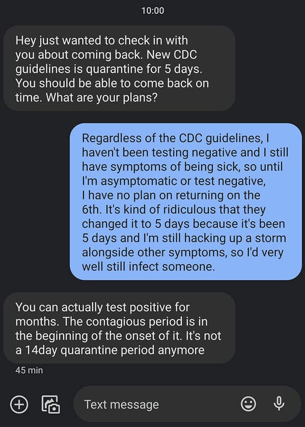 horrible bosses  - screenshot - Hey just wanted to check in with you about coming back. New Cdc guidelines is quarantine for 5 days. You should be able to come back on time. What are your plans? Regardless of the Cdc guidelines, I haven't been testing neg