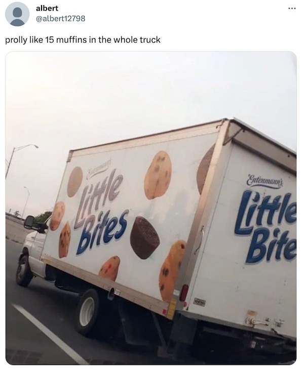 funny tweets - commercial vehicle - albert prolly 15 muffins in the whole truck Tittle Bites Wen ... Entenmann's Little Bite