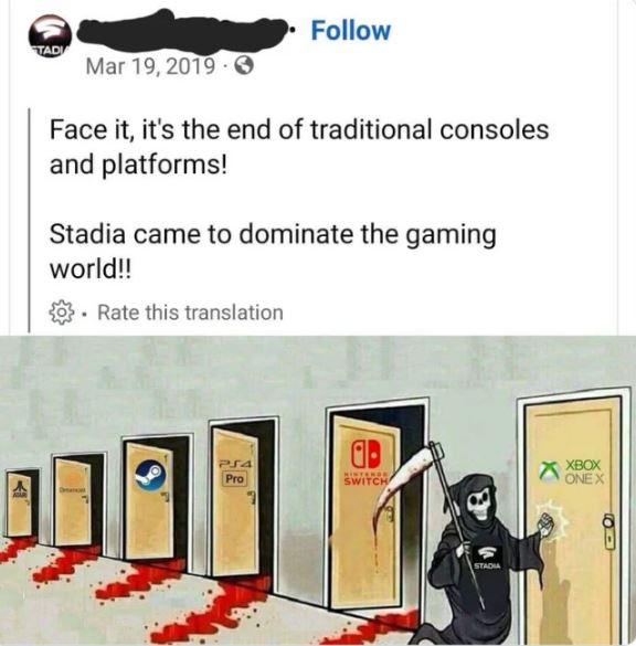 poorly aged posts - cartoon - Tadi . Face it, it's the end of traditional consoles and platforms! Stadia came to dominate the gaming world!! . Rate this translation PS4 Pro a Hintergr Switch Stadia Xxbox One X