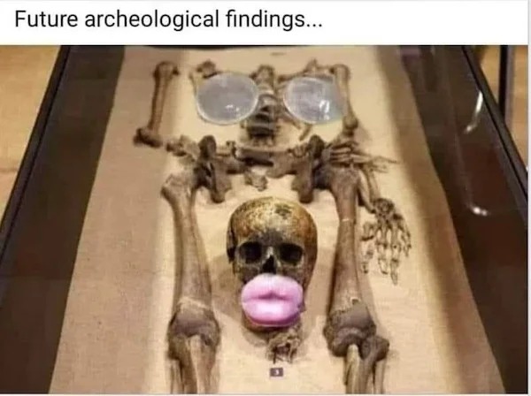 spicy memes - Future archeological findings...
