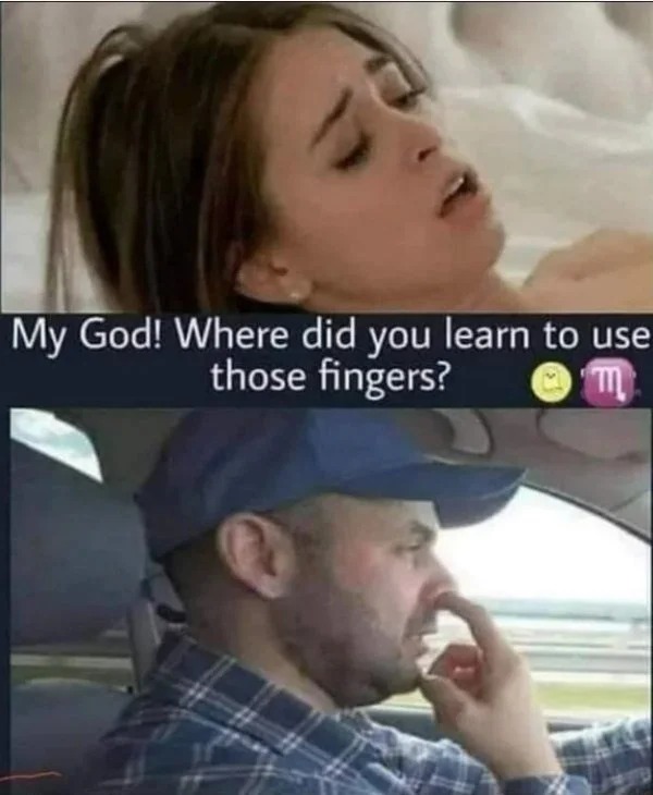 spicy memes - did you learn to use those fingers - My God! Where did you learn to use those fingers?