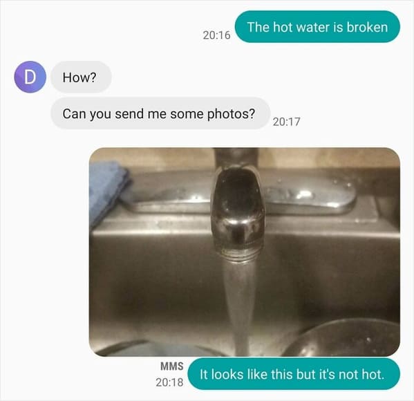 Bad landlords - hot water is broken meme - D How? Mms The hot water is broken Can you send me some photos? It looks this but it's not hot.