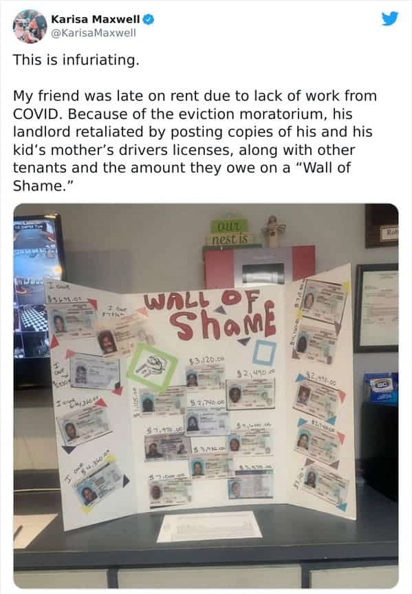 Bad landlords - wall of shame at work -This is infuriating. My friend was late on rent due to lack of work from Covid. Because of the eviction moratorium, his landlord retaliated by posting copies of his and his kid's mother's drivers licenses, along with