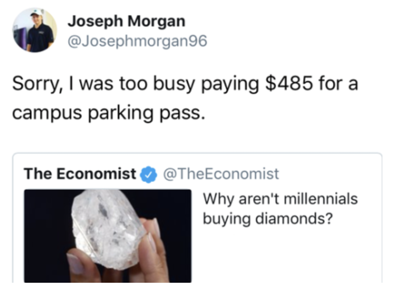 facepalms and fails - aren t millennials buying diamonds - Joseph Morgan Sorry, I was too busy paying $485 for a campus parking pass. The Economist Why aren't millennials buying diamonds?
