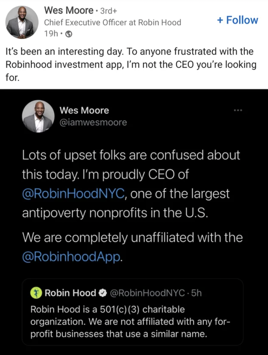facepalms and fails - screenshot - Wes Moore 3rd Chief Executive Officer at Robin Hood 19h It's been an interesting day. To anyone frustrated with the Robinhood investment app, I'm not the Ceo you're looking for. Wes Moore Lots of upset folks are confused