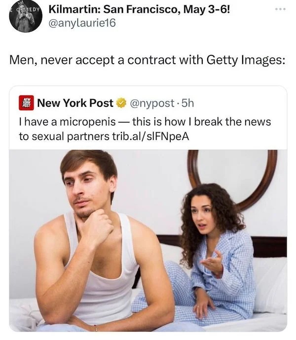 funny tweets - Human penis - M Edy Kilmartin San Francisco, May 36! Men, never accept a contract with Getty Images New New York Post .5h I have a micropenis this is how I break the news to sexual partners trib.alsIFNpeA