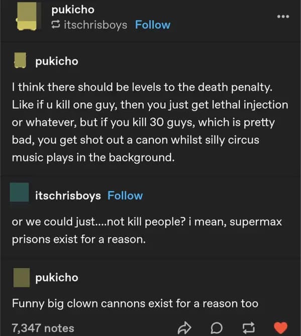 savage comments and funny replies - r/AskReddit - pukicho itschrisboys pukicho I think there should be levels to the death penalty. if u kill one guy, then you just get lethal injection or whatever, but if you kill 30 guys, which is pretty bad, you get sh