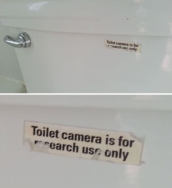 Creepy things new houses - funny warning signs - Toilet camera is for earch use only Toilet camera is for earch use only