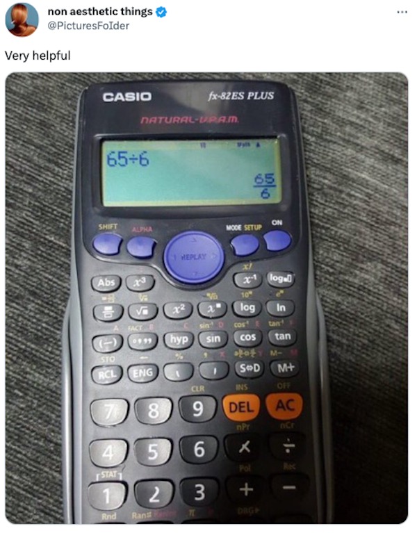 funny tweets - scientific calculator memes - non aesthetic things Very helpful Casio 656 Shift Alpha Abs No Sto Rcl NaturalUp.A.M. 4 Stat 1 Rnd 23 Fact B 0999 Eng 8 5 2 Rans Heplay hyp fx82ES Plus sin D sin Clr 9 6 3 Mode Setup cos 65 x1 logel 10 log Cos 