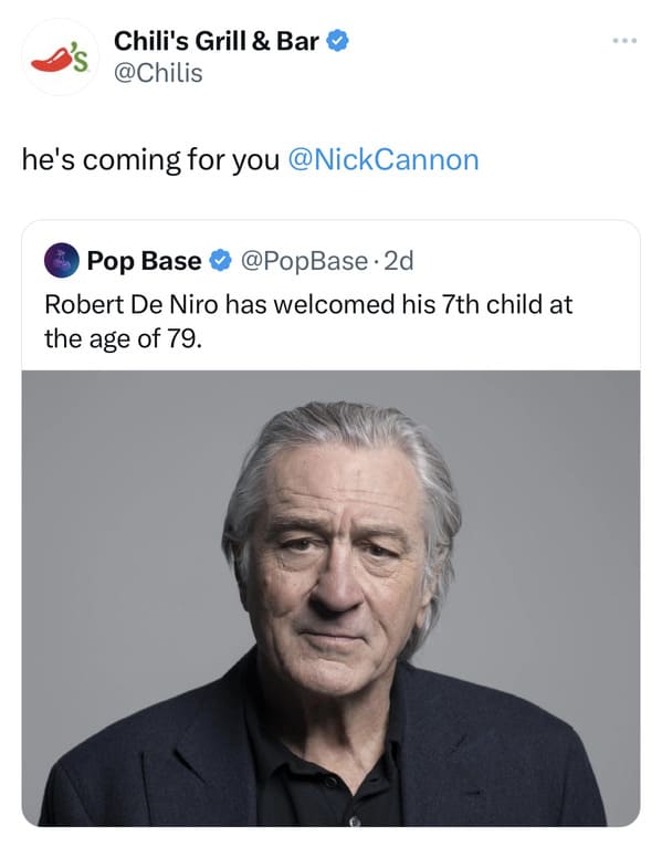 funny tweets - Robert De Niro - Chili's Grill & Bar he's coming for you Pop Base 2d Robert De Niro has welcomed his 7th child at the age of 79.
