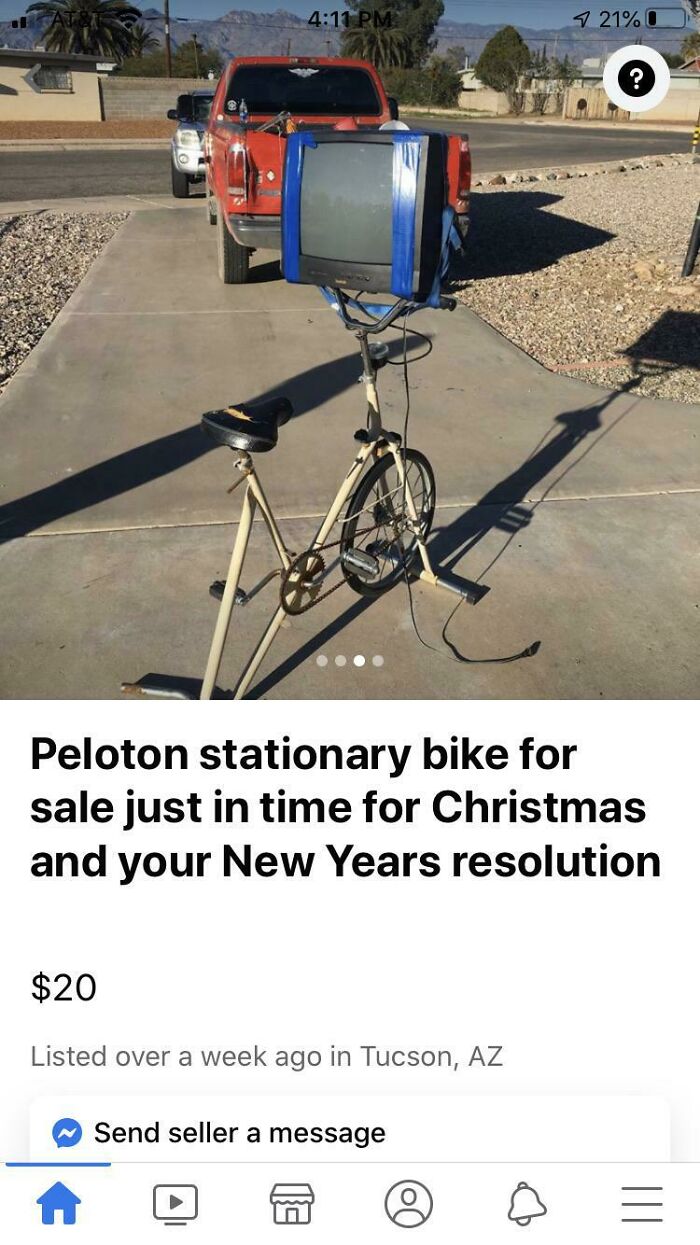 wtf craigslist and facebook posts - vehicle - Peloton stationary bike for sale just in time for Christmas and your New Years resolution $20 Listed over a week ago in Tucson, Az Send seller a message 21% 0 Oo