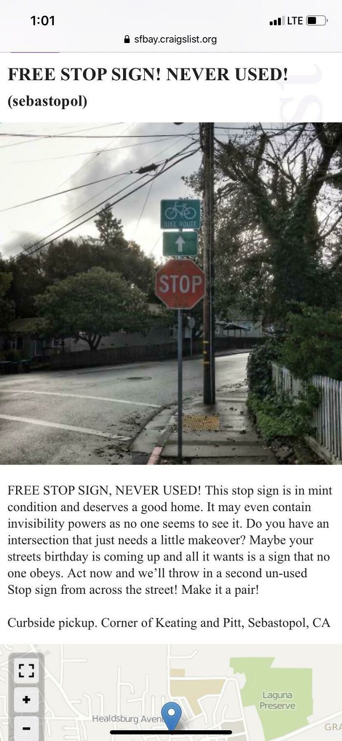 wtf craigslist and facebook posts - road - sfbay.craigslist.org Free Stop Sign! Never Used! sebastopol 0 I No Bike Route Sess Stop Free Stop Sign, Never Used! This stop sign is in mint condition and deserves a good home. It may even contain invisibility p