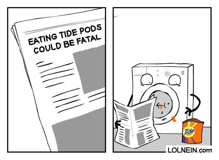 funny memes dank pics - lolnein cartoons - Eating Tide Pods Could Be Fatal O Tide Lolnein.com