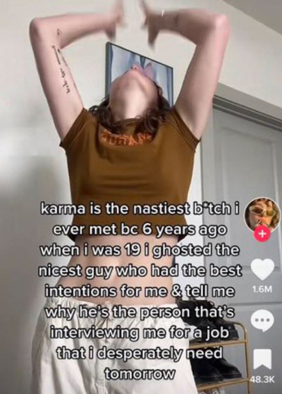wild tiktok screenshots - rylie jouett - karma is the nastiest bitch i ever met bc 6 years ago when i was 19 i ghosted the nicest guy who had the best intentions for me & tell me why he's the person that's interviewing me for a job that i desperately need