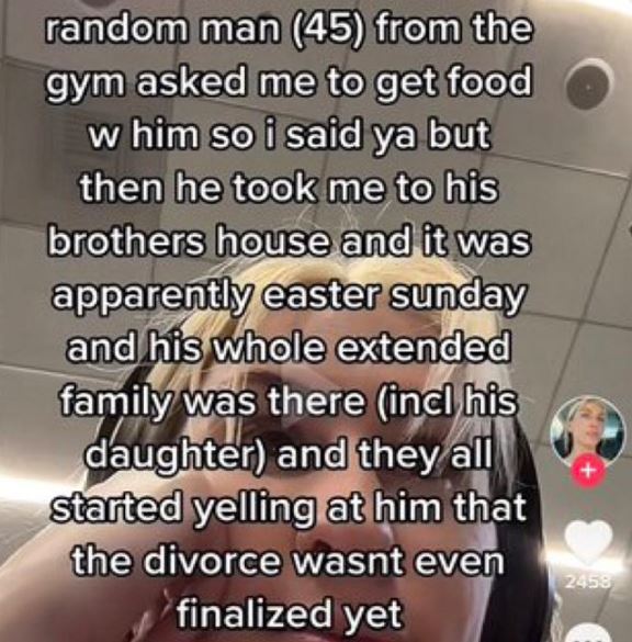 wild tiktok screenshots - lauren faust - random man 45 from the gym asked me to get food w him so i said ya but then he took me to his brothers house and it was apparently easter sunday and his whole extended family was there incl his daughter and they al