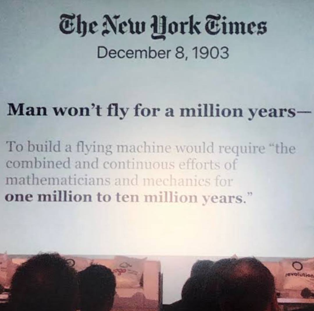 fascinating photos - man won t fly for a million years - The New York Times Man won't fly for a million years To build a flying machine would require "the combined and continuous efforts of mathematicians and mechanics for one million to ten million years