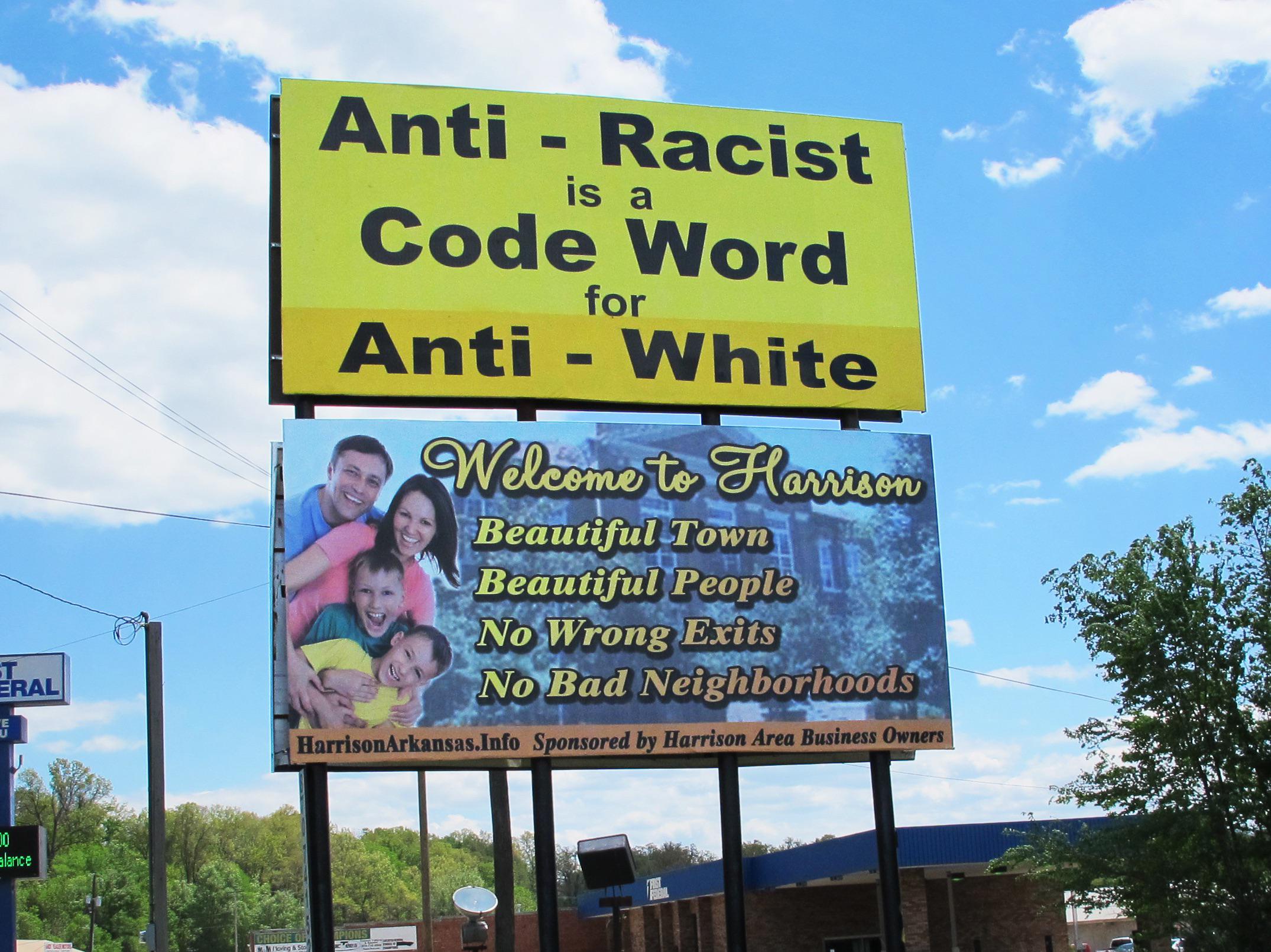 fascinating photos - Racism - Ral 10 slance AntiRacist is a Code Word for Anti White Welcome to Harrison Beautiful Town Beautiful People No Wrong Exits No Bad Neighborhoods Harrison Arkansas.Info Sponsored by Harrison Area Business Owners