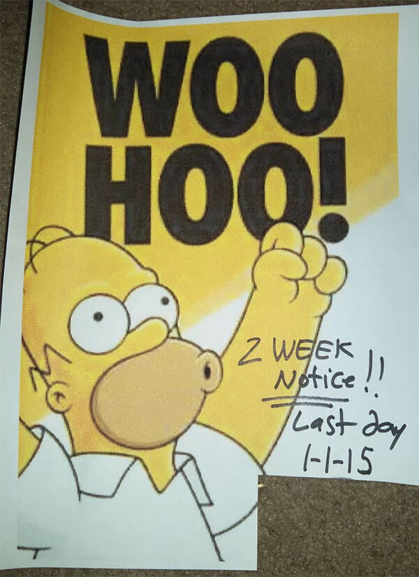 people who quit their jobs - very happy - Sc Woo Hoo! 2 Week Notice!! TLast day 1115