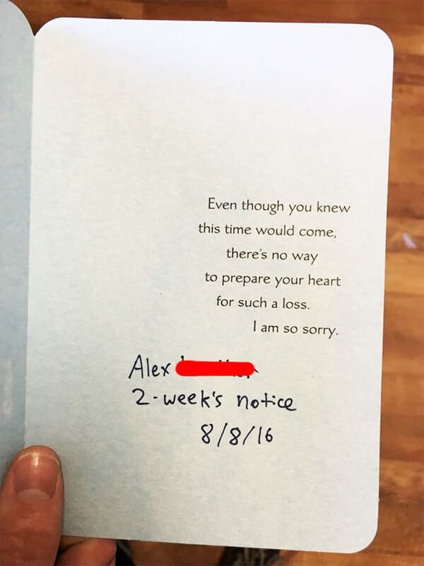people who quit their jobs - funny ways to quit job - Even though you knew this time would come, there's no way to prepare your heart for such a loss. I am so sorry. Alex 2week's notice 8816