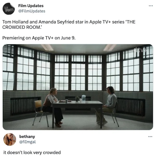 tweets and memes - interior design - Film Portes Film Updates Tom Holland and Amanda Seyfried star in Apple Tv series 'The Crowded Room? Premiering on Apple Tv on June 9. www bethany it doesn't look very crowded