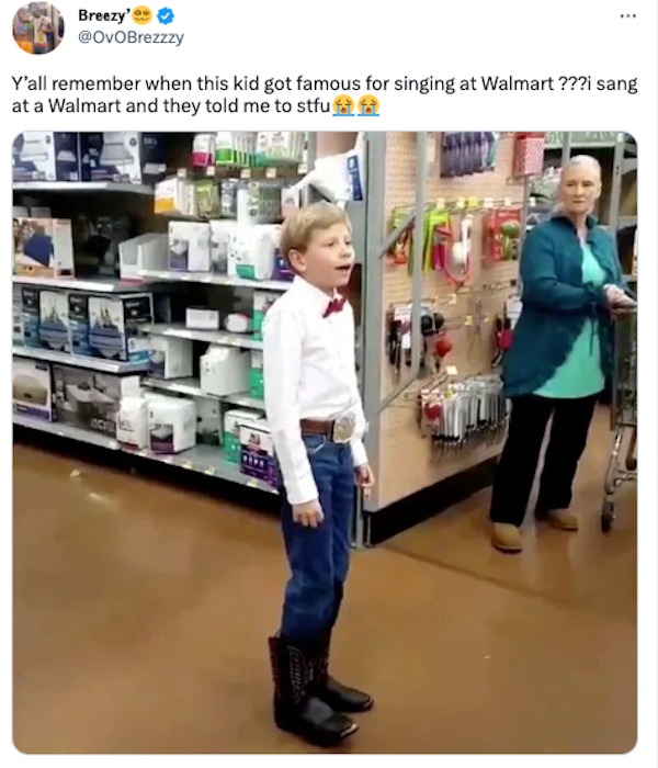 tweets and memes - mexican swap meet - Breezy' Y'all remember when this kid got famous for singing at Walmart ???i sang at a Walmart and they told me to stfuff