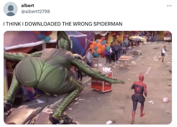 tweets and memes - thicc goblin spiderman - albert I Think I Downloaded The Wrong Spiderman