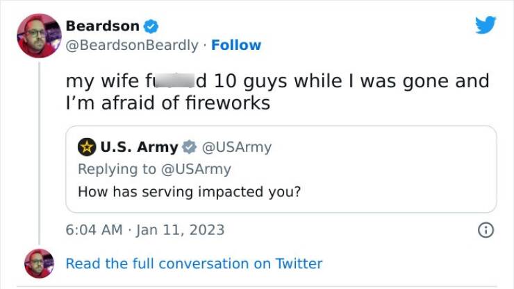 cursed comments - web page - Beardson d 10 guys while I was gone and my wife f I'm afraid of fireworks U.S. Army How has serving impacted you? Read the full conversation on Twitter 8