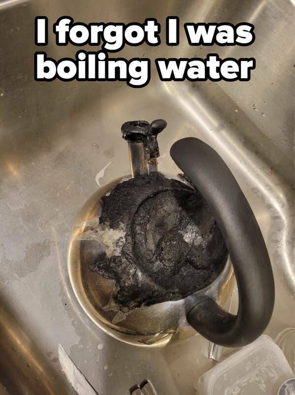 people having a bad day - cookware and bakeware - I forgot I was boiling water