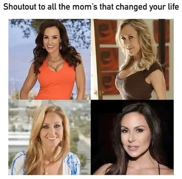 wtf memes and pics - shoutout to all the moms that changed your life - Shoutout to all the mom's that changed your life