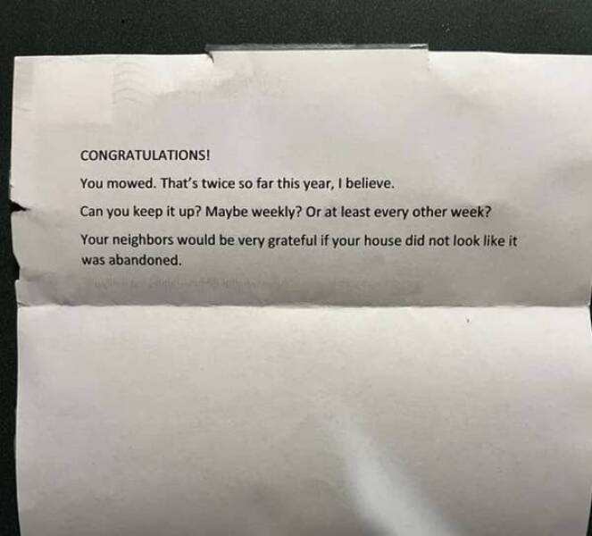 This passive-aggressive neighbor who "congratulated" this person for mowing their lawn: