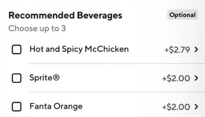 facepalms and fails - diagram - Recommended Beverages Choose up to 3 Hot and Spicy McChicken Sprite Fanta Orange Optional $2.79 > $2.00 > $2.00 >