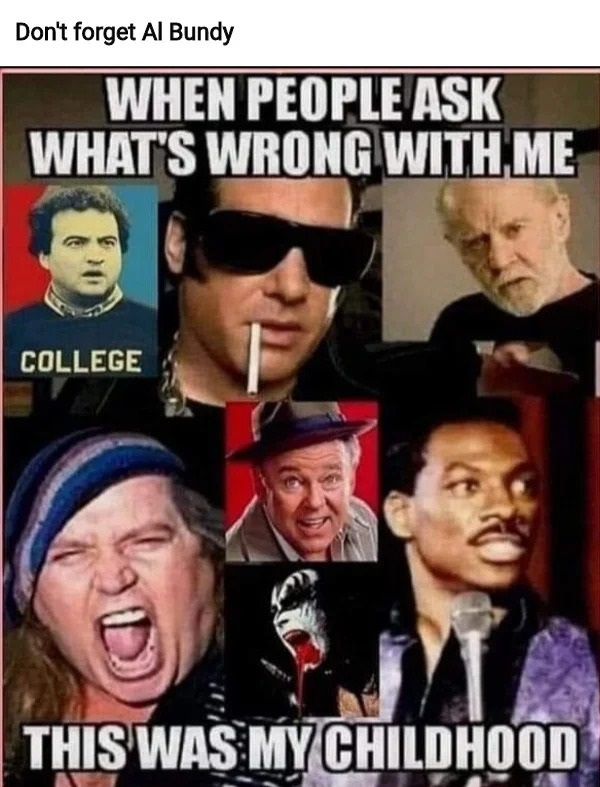 dank memes - carroll o connor - Don't forget Al Bundy When People Ask What'S Wrong With Me College This Was My Childhood